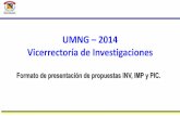 UMNG 2014 Vicerrectoría de Investigaciones - inicio - UMNG de documentos/vice... · que aplican en general a la presentación de propuestas. Investigador Principal : Datos que referencian