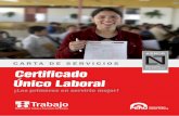 CARTA DE SERVICIOS Certificado Único Laboral · 2015-07-15 · • Resolución Viceministerial N° 002-2012-MTPE /3, que aprueba la Directiva General N°005-2012-MTPE/3/18, del “Certificado