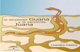 Serpiente Guana y serpiente Juana - Escuela …si.easp.es/.../juegos_centros/serpientes_guana_juana.pdf“Guana y Juana son dos serpientes que viven en el bosque, Guana es ‘güena’