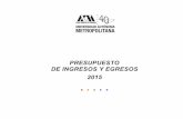 Ppresupuesto de Ingresos y Egresos 2013 - uam.mx€¦ · 4: Presupuesto de ingresos y egresos 2015 (gráfica) 5: Ingresos por subsidio federal 2010-2015 (pesos corrientes y constantes)