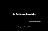 La Región de Coquimbo - Iniciopraderasypasturas.com/.../2010/03.-Region_de_Coquimbo.pdf · La región de Coquimbo está dividida administrativamente en 3 provincias y 15 comunas.