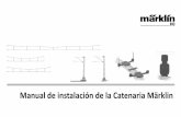 Presentación de PowerPoint - Märklin · • Alineamiento de los hilos de catenaria con la galga de instalación de los hilos • La catenaria permite una instalación funcional