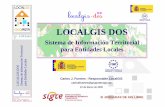LocalGIS DOS - SIGTE - Girona - Marzo 2009 · LOCALGIS DOS Sistema de Informaci ó n Territorial para Entidades Locales GEOPISTA - LOCALGIS - LOCALGIS DOS • Sistema de Información