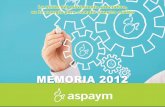 Memoria Aspaym 2012 - ASPAYM Federación Nacional · El año 2012 ha sido un año de adaptación a los cambios para la ... Fundación del Lesionado ... así como para formular y planificar