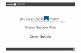Nueva Gestión Web - Euskadi.eus€¦ · Existen dos posibilidades a la hora de crear un contenido: – Crearlo a partir de cero – Crearlo partiendo de otro contenido existente