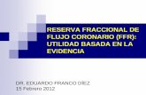 RESERVA FRACCIONAL DE FLUJO CORONARIO …cardioteca.com/images/cardiologia-practica/diapositivas-ppt-pptx/... · Comparación FFR Vs: - ergometría - SPECT - Eco de estrés Punto
