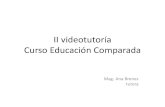 II videotutoría Curso Educación Comparada - uned.ac.cr · “Introducción a la Educación Comparada” código 158 de la Escuela de Ciencias de la Educación de la Universidad