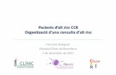 Pacientsd’alt risc CCR Organització d'unaconsulta d'alt … · Francesc Balaguer Hospital Clínicde Barcelona 1 de desembre de 2011. El CCR: un problema de salud pública • El