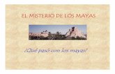 EL MISTERIO DE LOS MAYAS - Intel | Data …¿Qué pasó con los mayas? • La cultura de los mayas del período clásico era muy avanzada • La sociedad de los mayas era muy estable