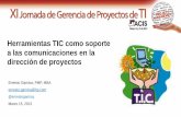 Herramientas TIC como soporte a las comunicaciones en la …52.0.140.184/.../ConferenciaErnestoJ.GarnicaBarraza.pdf · a las comunicaciones en la dirección de proyectos Ernesto Garnica,