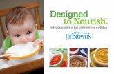 Introducción a los alimentos sólidos - Designed To … · Con la combinación de alimentos saludables y los innovadores ... manera de proporcionar alimentos nutritivos al bebé