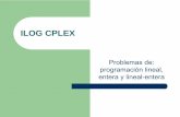 ILOG CPLEX - gpd.sip.ucm.esgpd.sip.ucm.es/charlas/200806NachoCasti/CPLEX.pdf · 2 Ciclo de vida Modelo OPL. Resolutor CPLEX (modelo) Æsolución. Descripción . problema de. prog.