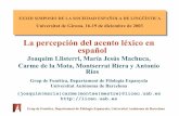 La percepción del acento léxico en español - liceu.uab.esliceu.uab.es/~joaquim/publicacions/Acento_SEL03.pdf · • Grabación de un corpus de palabras para el análisis acústico,