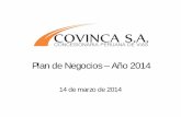 Plan de Negocios – Año 2014 · Fiscal, Montalvo y Tomasiri): 02 de marzo de 2013. • Fecha de constitución del Fideicomiso de recaudación: 01 de marzo de 2013 ... 01/03/2014