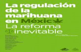 La regulación de la marihuana en México · 2017-01-11 · investigadores, académicos, profesionales de la salud, periodistas, así como inte-grantes de la sociedad, ... dicho sea