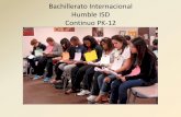 Bachillerato Internacional Humble ISD Continuidad PK-12 · El perfil de la comunidad de aprendizaje del IB Es la declaració de principios del IB traducida a un conjunto de objetivos