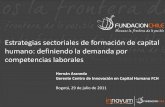 Estrategias sectoriales de formación de capital humano ... · Gerente Centro de Innovación en Capital Humano FCH Bogotá, 29 de julio de 2011. ... Asegura la calidad de procedimientos
