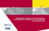 Manual sobre el Derecho europeo relativo al acceso a …fra.europa.eu/.../fra-ecthr-2016-handbook-on-access-to-justice_es.pdf · Europeo de Derechos Humanos, en el menú de Jurisprudencia