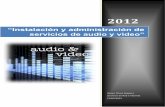 “Instalación y administración de servicios de audio y … · 2012 Álvaro Primo Guijarro Servicios de Red e Internet 17/03/2012 “Instalación y administración de servicios