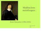 Meditacions metafísiques - alcoberro.info · •Per demostrar-ho, Descartes analitza els tipus d’idees que apareixen en el nostre enteniment i en troba tres segons l’origen: