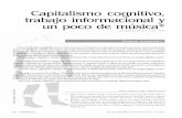 Capitalismo cognitivo, trabajo informacional y un … · Palabras clave: capitalismo cognitivo, bienes informacionales, trabajo informacional, ... de sociedad del conocimiento. Y