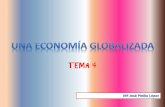 UNA ECONOMÍA GLOBALIZADA · TEMA 4 . ACTIVIDAD ECONÓMICA ... bienes y servicios, y obtener una ganancia. •Los BIENES son mercancías tangibles ... decisiones sobre la economía.