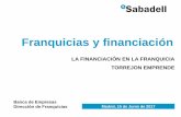 LA FINANCIACIÓN EN LA FRANQUICIA TORREJON … Torrejon... · Elevado conocimiento del plan de inversiones y viabilidad ... Para financiar existencias y desfases temporales de tesorería