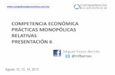 COMPETENCIA ECONÓMICA PRÁCTICAS …kiobit.net/competenciae/docs/Presentacion_6_Practicas_Monopolicas... · proceso de competencia y libre concurrencia, y ... métodos de producción,