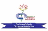 Red española de Ciudades Saludables - sergas.es€¦ · • envejecimiento saludable • promociÓn de la participaciÓn ciudadana • actuaciones con colectivos desfavorecidos ...