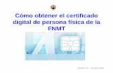 Cómo obtener el certificado digital de persona física de ... · 3 ¿Qué es el certificado digital de persona física de la FNMT? Es un sistema de firma que identifica a su titular