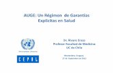 AUGE: Un Régimen de Garantías Explicitas en Salud · en materia de salud pública, ... HITOS DE LA SEGURIDAD SOCIAL 1999: Se promulga la Ley 19.650 que perfecciona las funciones