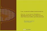 Perú: carrera Pública magisterial y el discurso del ...gobiernoydesarrollohumano.org/docs/41e5d099fc07f31278a0e6ede198… · del desarrollo profesional / Ricardo Cuenca ... fundamentales