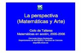 La perspectiva (Matemáticas y Arte) · La perspectiva (Matemáticas y Arte) Ciclo de Talleres Matemáticas en acción, 2005-2006 Fernando Etayo Gordejuela ... parte oscura, la ventana