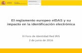 El reglamento europeo eIDAS y su impacto en la ... · Asegurando que las personas y las empresas pueden usar y ... – Reconocimiento mutuo de identificación electrónica ... entidades