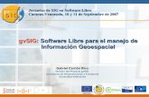 gvSIG: Software Libre para el manejo de Información ...downloads.gvsig.org/download/documents/reports/Presentacion_gvSIG... · relacionadas con el manejo de Información Geográfica