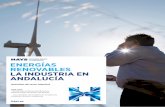 ENERGÍAS RENOVABLES LA INDUSTRIA EN ANDALUCÍA · Las Energías Renovables en Andalucía suponen un gran porcentaje de la potencia total generada, siendo la Eólica la que más producción