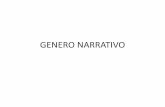 GENERO NARRATIVO - … · El género narrativo tiene la particularidad de que describe los hechos y sucesos en el orden que suceden, relacionándolos con los lugares y circunstancias
