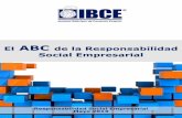 El ABC de la Responsabilidad Social Empresarialibce.org.bo/images/publicaciones/ABC_responsabilidad_social.pdf · liderazgo empresarial y la creencia que los negocios tienen un rol