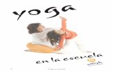 EL YOGA EN LA ESCUELA-1 - …caps.educacion.navarra.es/primaria2/files/EL YOGA... · En el yoga se vive la autodisciplina física, energética, emocional y mental. De esta forma el