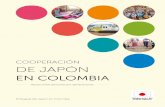 CooperaCión de Japón - colombia.emb-japan.go.jp · Filosofía de la Cooperación del Japón en Colombia El mayor fundamento de nuestra cooperación es la inversión en el capital