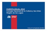 (Resumen) Cuenta Anual 2012 CNCA Los Lagos - … · CUENTA ANUAL 2012 Consejo Nacional de la Cultura y las Artes Región de los Lagos Fecha: 27 de Septiembre del 2012. 2 Introducción