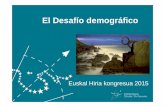 El Desafío demográfico - Euskadi.eus · presionando cada vez más a las instituciones con demandas de servicios formales de atención a personas dependientes y apoyo a cuidadoras.