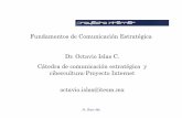Fundamentos de Comunicación Estratégica Dr. … · Fundamentos de Comunicación Estratégica Dr. Octavio Islas C. Dr. Octavio Islas Cátedra de comunicación estratégica y cibercultura-Proyecto