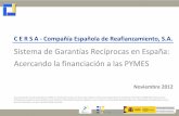 Sistema de Garantías Recíprocas en España: … presentación ha sido preparada por CERSA con información propia y de las fuentes citadas en el documento generalmente referidas