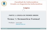 Tema 7: Semantica Formal - FIWIKI · Lenguaje de primer orden Alfabeto Sintaxis Términos Predicados Sustituciones Semántica Interpretación Dominio de interpretación ... Razonamiento