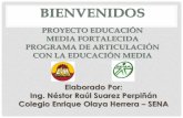 Programa de Articulación con la Educación Media · Colegio Enrique Olaya Herrera ... Módulo(s) ó Certificado de Aptitud Profesional. Facilita la incorporación a la cadena de