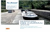 MANUAL DEL CAPITÁN 2016 - Le Boat · MANUAL DEL CAPITÁN 2016 11 PREPARAR TU CRUCERO Bienvenidos Registración En cuanto llegue, preséntese en la recepción donde una recepcionista