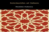 INICIACIÓN AL ISLAM - Libro Esotericolibroesoterico.com/biblioteca/islam/Iniciacion Al Islam HASHIM... · requiere de un corazón abierto y puriﬁcado, de un vacío, de un anhelo