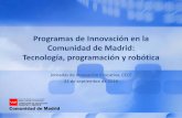 Programas de Innovación en la Comunidad de Madrid ...dimglobal.net/jornadas/cciiismaesanz.pdf · tecnología para alcanzar un mejor aprendizaje de los ... programación y robótica