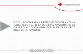 POSTULACIÓN PARA LA ... - Cruz Roja Colombiana · siguientes cuatro años, ... esta propuesta se alinea bajo los retos ... Roja y de la Media Luna Roja en la Estrategia 2020 y en